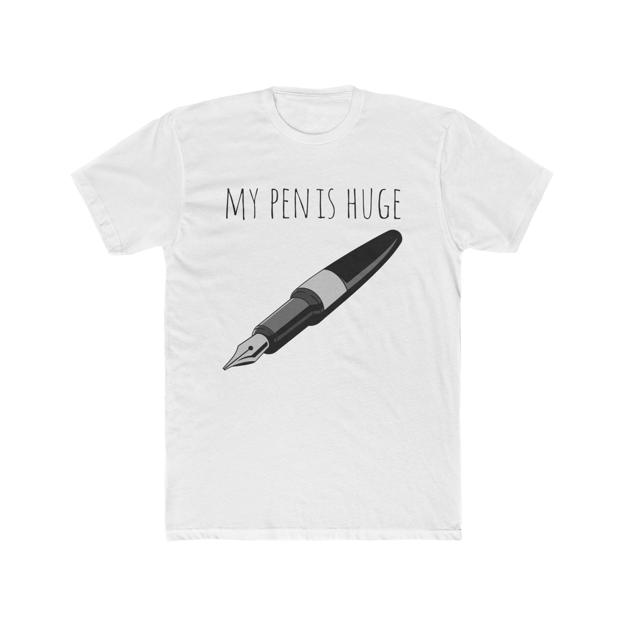 My Pen Is Huge - Unisex Cotton Crew Tee (Front)