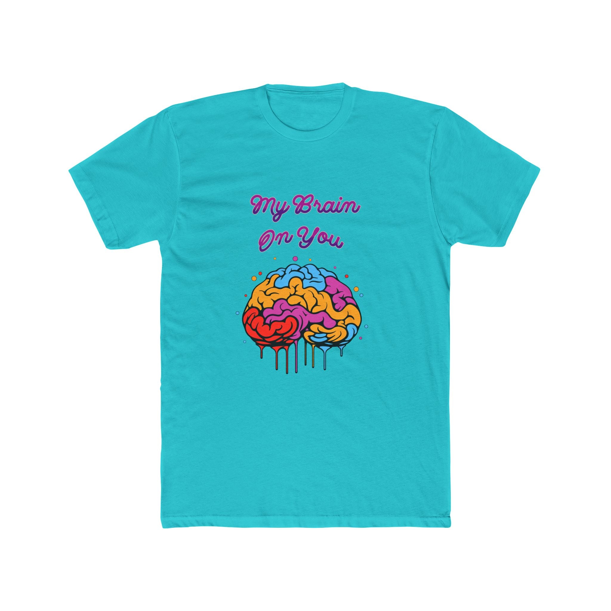 My Brain On You - Unisex Cotton Crew Tee (Front)