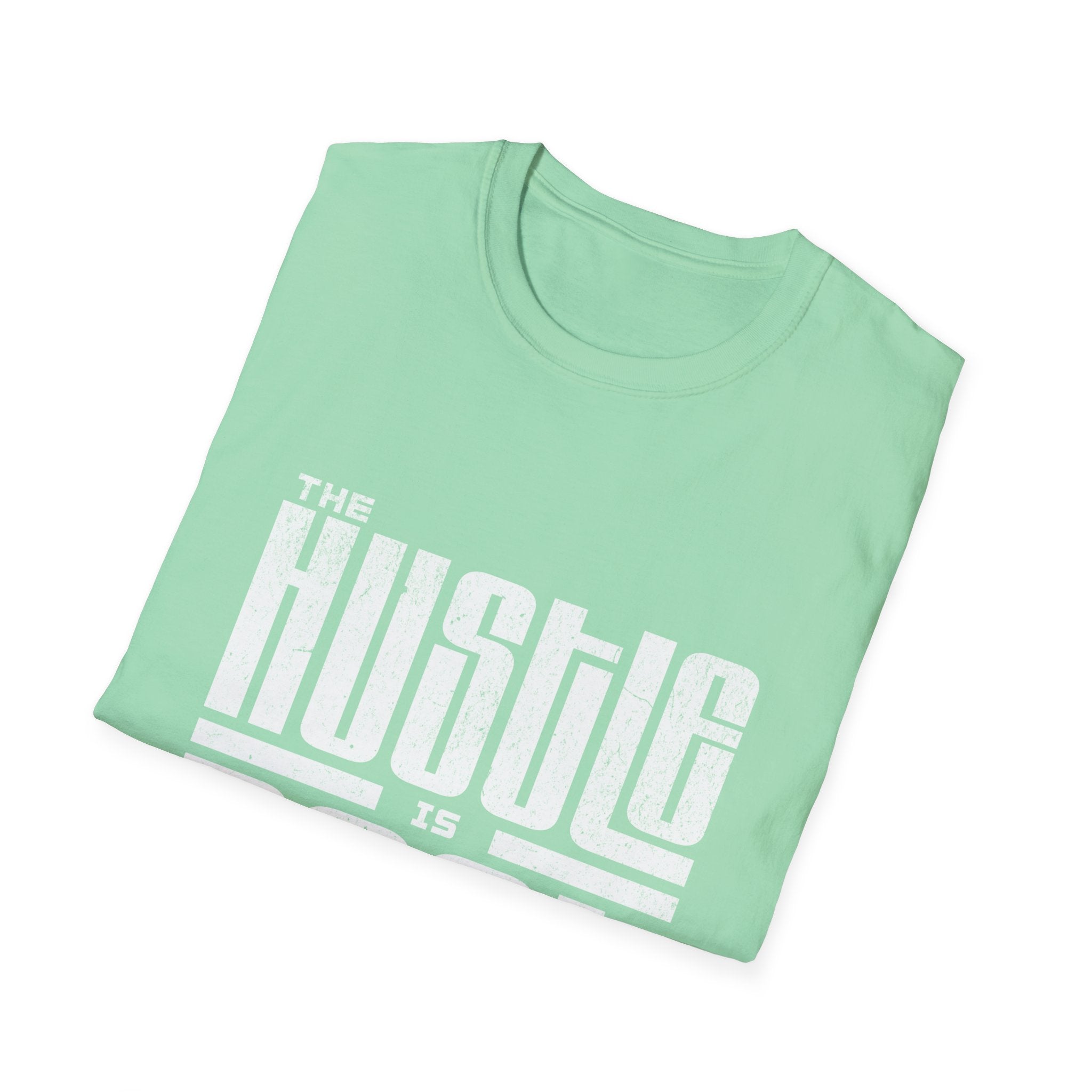 The Hustle Is Real - Unisex Softstyle T-Shirt (front)