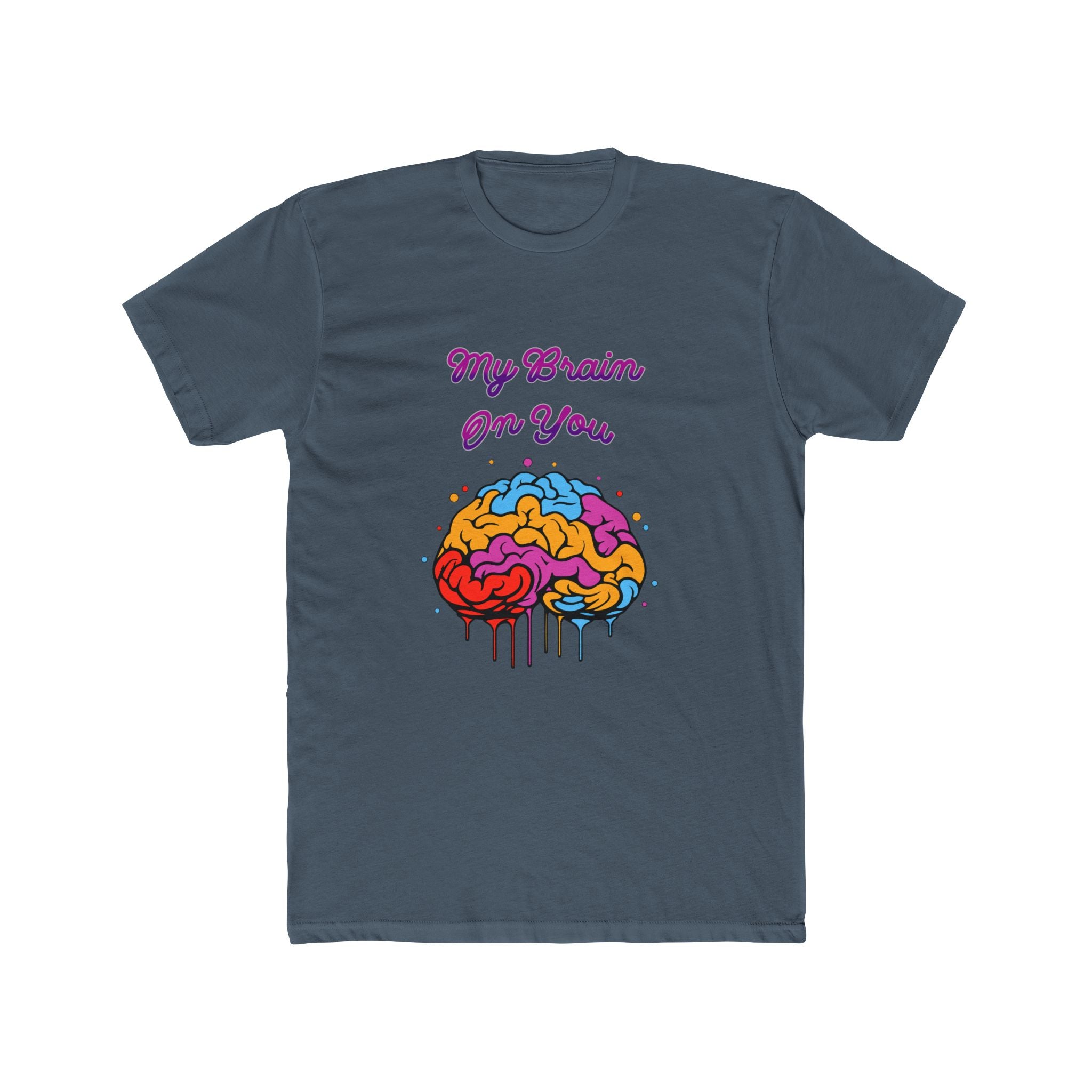 My Brain On You - Unisex Cotton Crew Tee (Front)