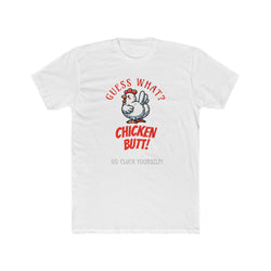 What's Up? Chicken Butt _ Go Cluck Yourself - Unisex Cotton Crew Tee (Front)