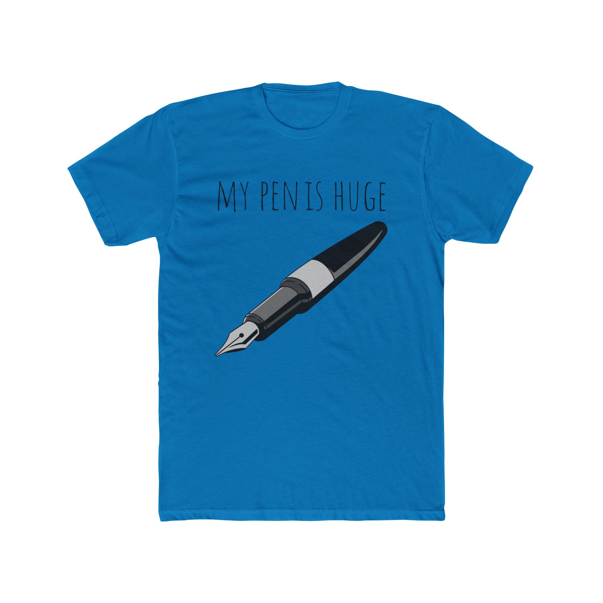 My Pen Is Huge - Unisex Cotton Crew Tee (Front)