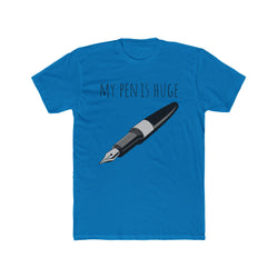 My Pen Is Huge - Unisex Cotton Crew Tee (Front)