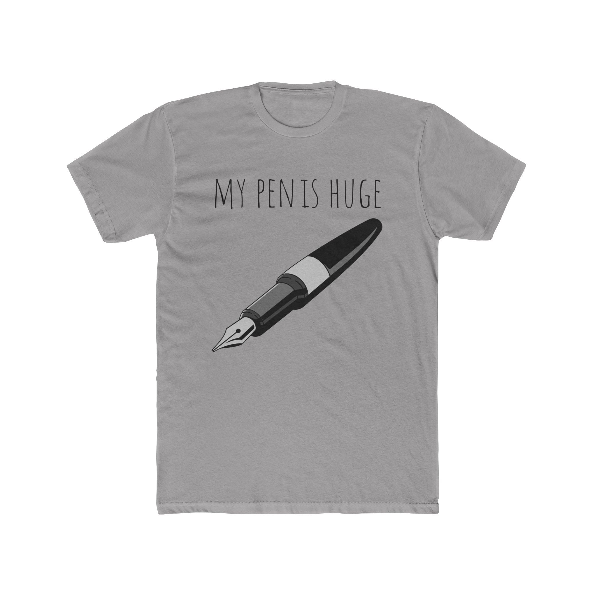 My Pen Is Huge - Unisex Cotton Crew Tee (Front)