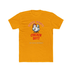 What's Up? Chicken Butt _ Go Cluck Yourself - Unisex Cotton Crew Tee (Front)