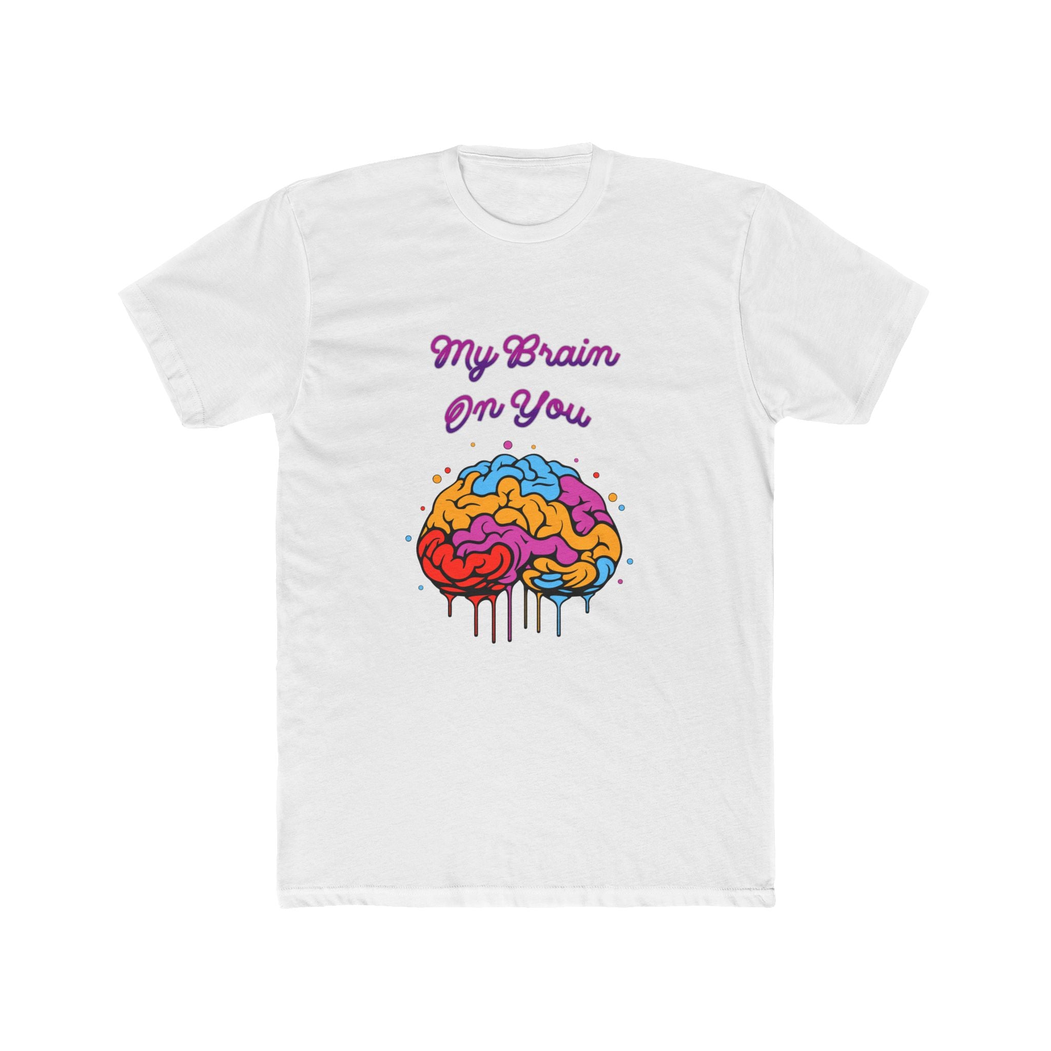 My Brain On You - Unisex Cotton Crew Tee (Front)