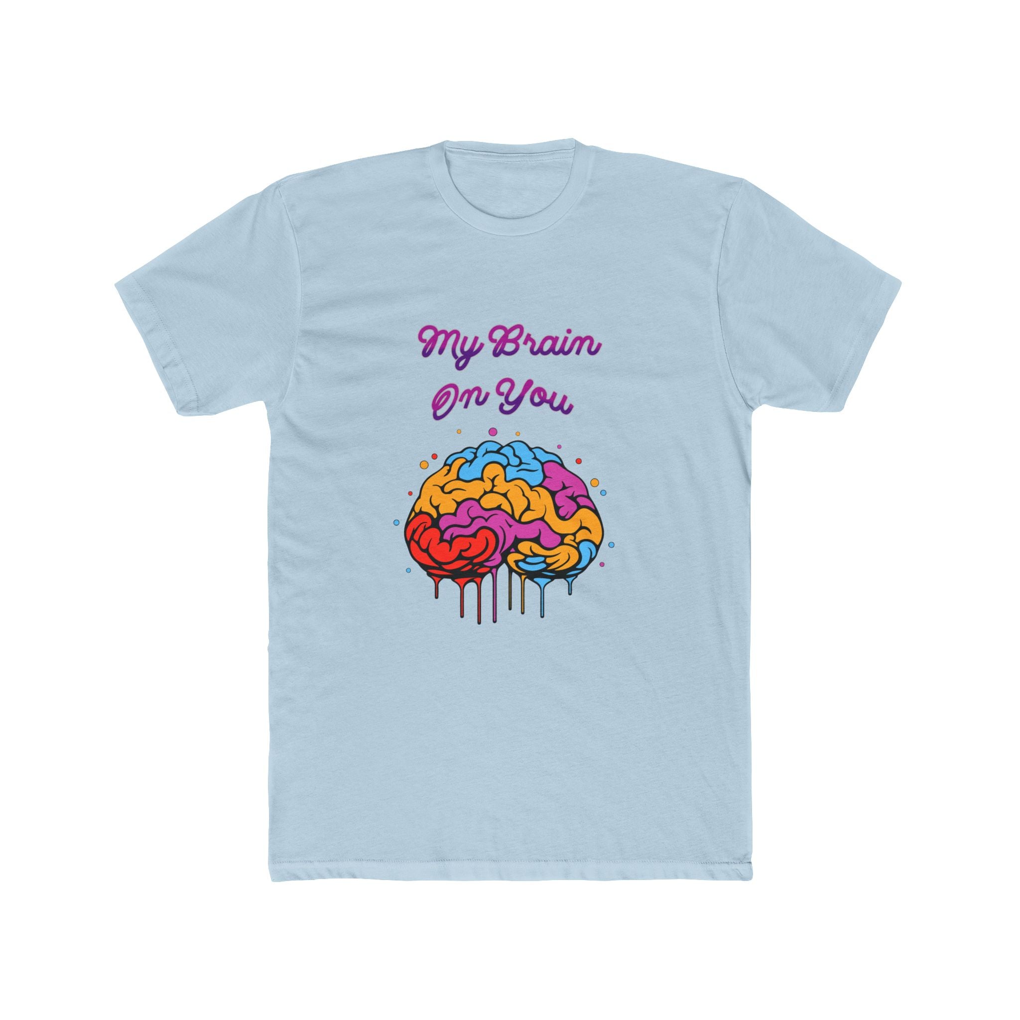 My Brain On You - Unisex Cotton Crew Tee (Front)