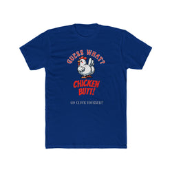 What's Up? Chicken Butt _ Go Cluck Yourself - Unisex Cotton Crew Tee (Front)