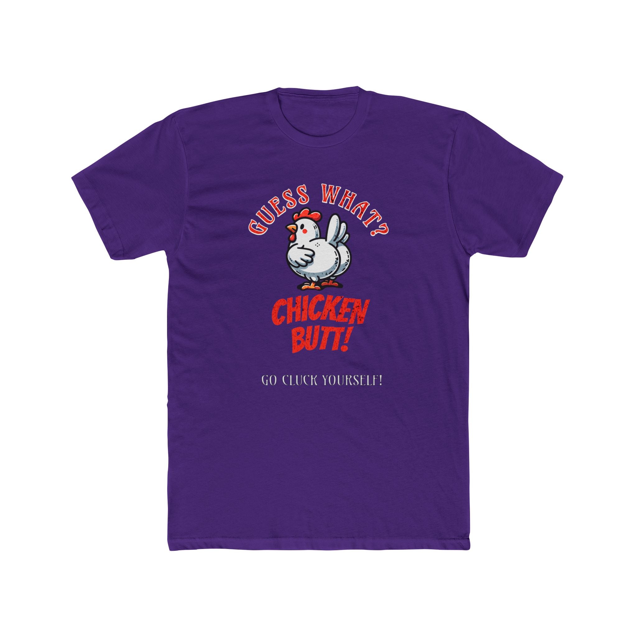 What's Up? Chicken Butt _ Go Cluck Yourself - Unisex Cotton Crew Tee (Front)